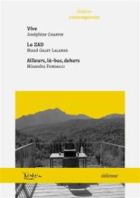 Vive. La ZAD. Ailleurs, là-bas, dehors