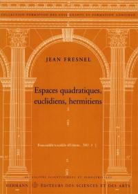 Espaces quadratiques, euclidiens, hermitiens