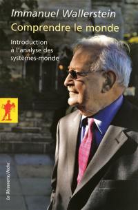 Comprendre le monde : introduction à l'analyse des systèmes-monde