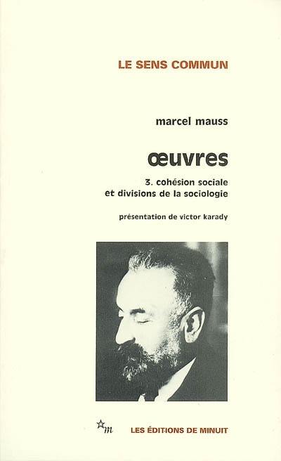 Oeuvres. Vol. 3. Cohésion sociale et divisions de la sociologie