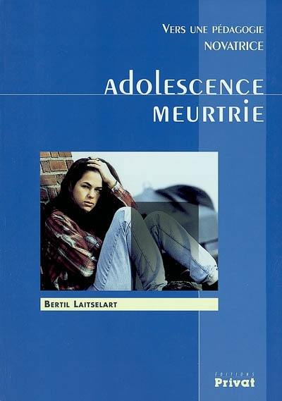 Adolescence meurtrie : vers une pédagogie novatrice