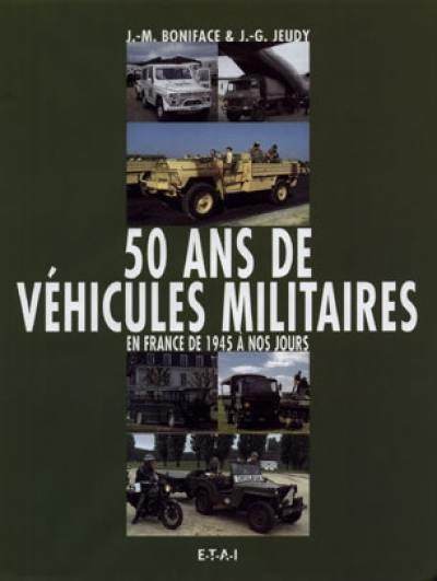 50 ans de véhicules militaires. Vol. 1