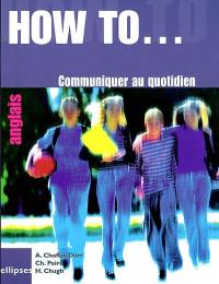 How to... ? : communiquer au quotidien