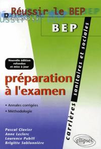 BEP carrières sanitaires et sociales, préparation à l'examen : annales corrigées, méthodologie