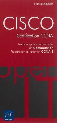 Cisco, certification CCNA : les principales commandes de commutation : préparation à l'examen CCNA 3