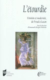 L'étourdie : féminin et modernité, de Freud à Lacan