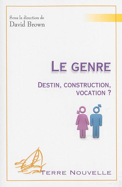 Le genre : destin, construction, vocation ?