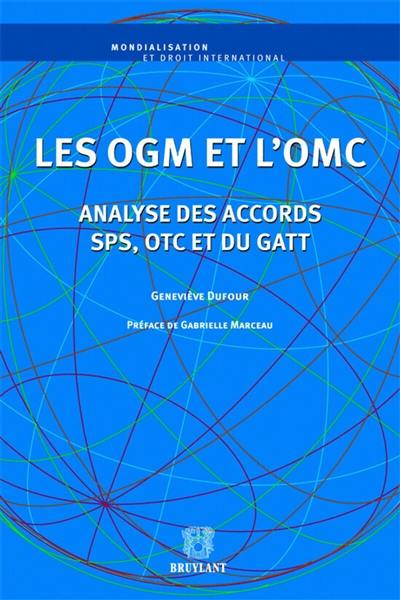 Les OGM et l'OMC : analyse des accords SPS, OTC et du GATT