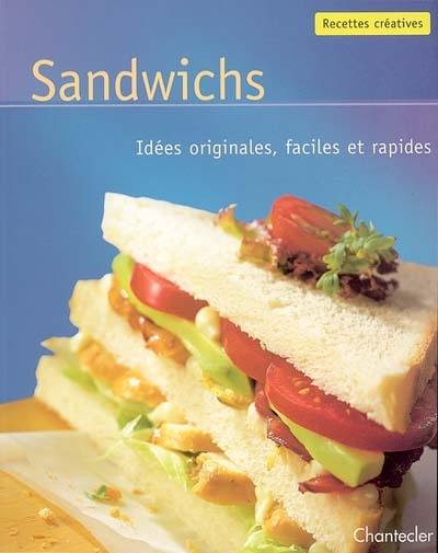 Sandwichs : idées originales, faciles et rapides