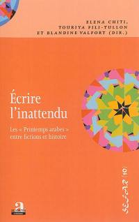 Ecrire l'inattendu : les printemps arabes entre fictions et histoire