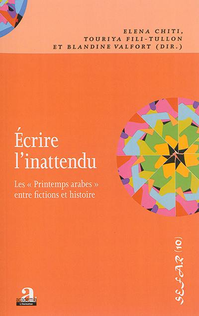 Ecrire l'inattendu : les printemps arabes entre fictions et histoire