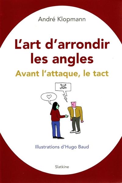 L'art d'arrondir les angles : avant l'attaque, le tact