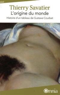 L'origine du monde : histoire d'un tableau de Gustave Courbet