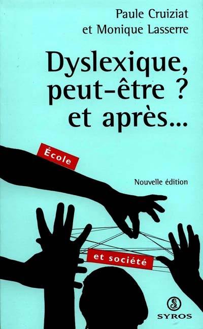 Dyslexique, peut-être ? Et après...