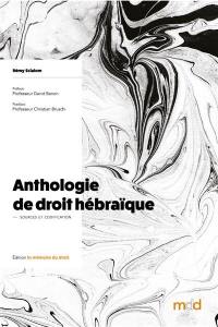 Anthologie de droit hébraïque. Sources et codification