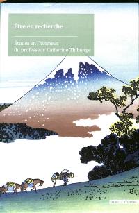 Etre en recherche : études en l'honneur du professeur Catherine Thibierge