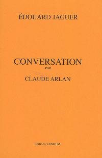 Conversation avec Claude Arlan