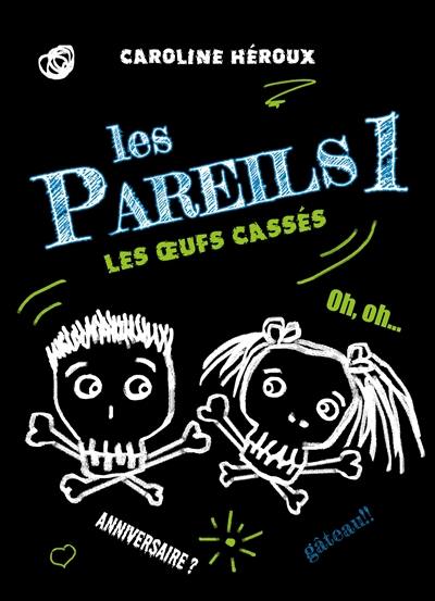 Les pareils. Vol. 1. Les oeufs cassés