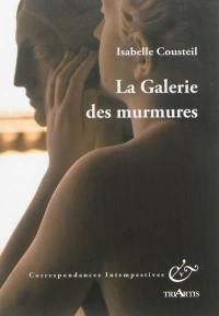 La galerie des murmures : vingt scènes de la vie rêvée des oeuvres