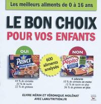 Le bon choix pour vos enfants : 600 aliments analysés : les meilleurs aliments de 0 à 16 ans