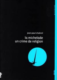 La Michelade : un crime de religion, 1567