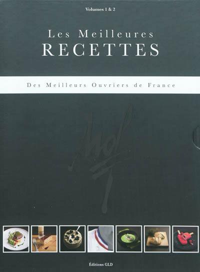 Les meilleures recettes des meilleurs ouvriers de France : volumes 1 & 2. Best recipes : best craftmen of France : volumes 1 & 2