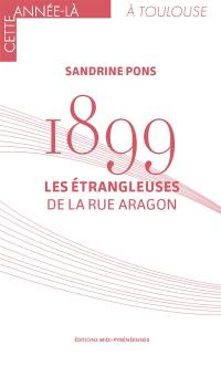 1899 : les étrangleuses de la rue Aragon