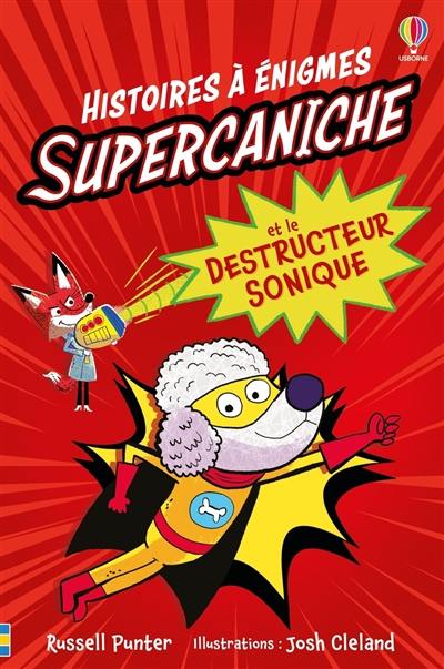 Supercaniche et le destructeur sonique