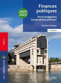 Finances publiques : droit budgétaire, comptabilité publique : 2024-2025