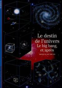 Le destin de l'univers : le big bang, et après