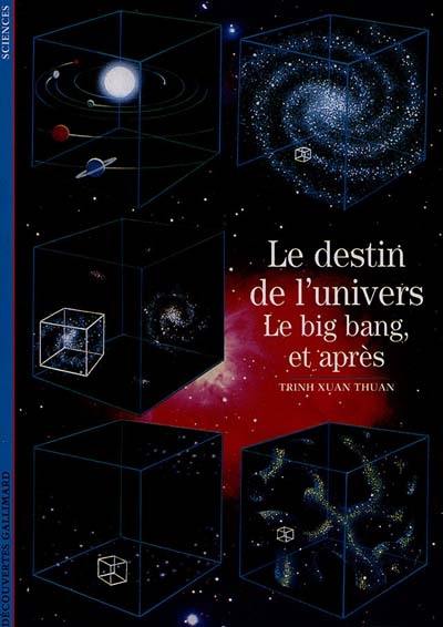 Le destin de l'univers : le big bang, et après