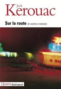 Sur la route et autres romans