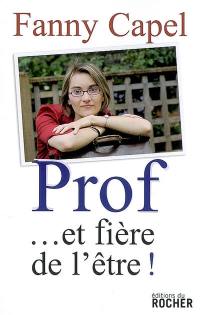 Prof... et fière de l'être ! : témoignage