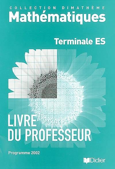 Mathématiques, terminale ES : livre du professeur, programme 2002