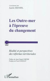 Les Outre-mer à l'épreuve du changement : réalité et perspectives des réformes territoriales