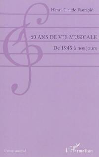 60 ans de vie musicale : de 1945 à nos jours