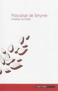 Polycarpe de Smyrne : imitateur du Christ