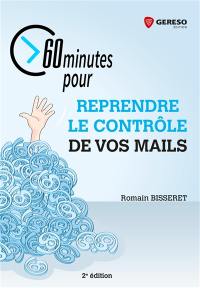 60 minutes pour reprendre le contrôle de vos mails