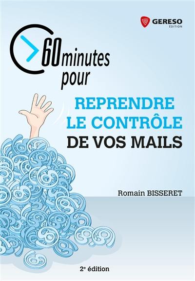 60 minutes pour reprendre le contrôle de vos mails