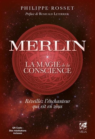 Merlin : la magie de la conscience : réveillez l'enchanteur qui est en vous