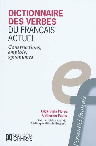 Dictionnaire des verbes du français actuel : constructions, emplois, synonymes