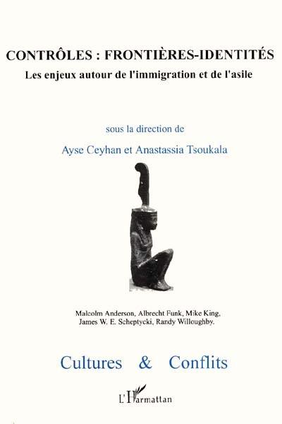 Cultures & conflits, n° 26-27. Contrôles : frontières-identités : les enjeux autour de l'immigration et de l'asile