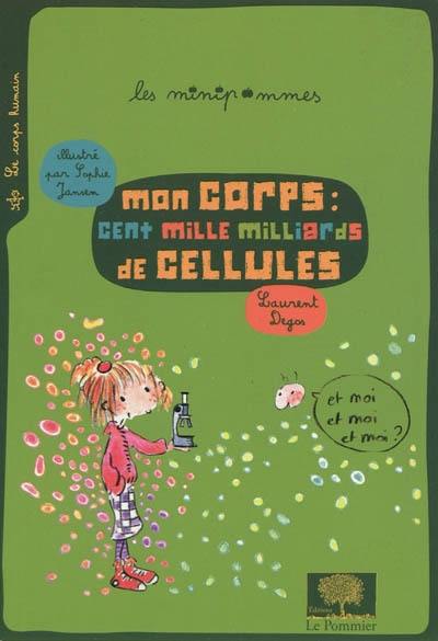 Mon corps, cent mille milliards de cellules