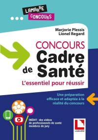 Concours cadre de santé : l'essentiel pour réussir : une préparation efficace et adaptée à la réalité du concours