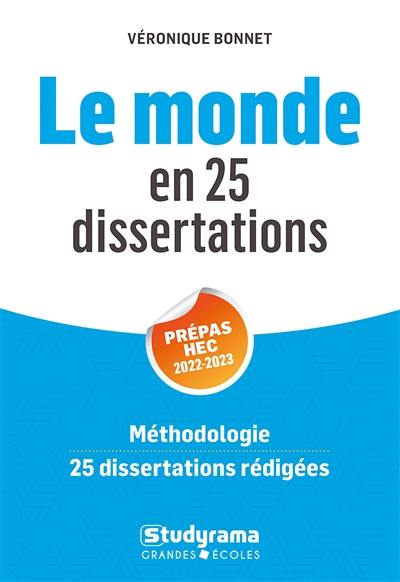 Le monde en 25 dissertations : prépas HEC 2022-2023 : méthodologie, 25 dissertations rédigées