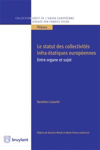 Le statut des collectivités infra-étatiques européennes : entre organe et sujet