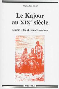 Le Kajoor au XIXe siècle : pouvoir ceddo et conquête coloniale