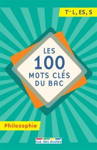 Les 100 mots clés du bac, philosophie : terminale L, ES, S