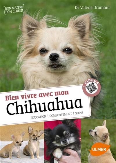 Bien vivre avec mon chihuahua : éducation, comportement, soins