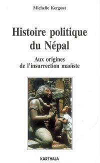 Histoire politique du Népal : aux origines de l'insurrection maoïste